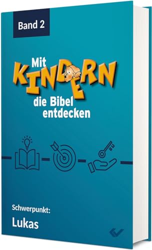 Mit Kindern die Bibel entdecken 2: Schwerpunkt: Lukas