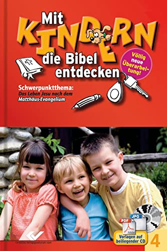Mit Kindern die Bibel entdecken Bd. 4: Schwerpunktthema: Das Leben Jesu nach dem Matthäus-Evangelium von Christliche Verlagsges.