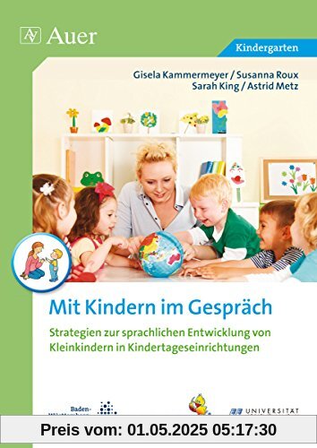 Mit Kindern im Gespräch: Strategien zur sprachlichen Entwicklung von Kleinkindern in Kindertageseinrichtungen (Kindergarten)