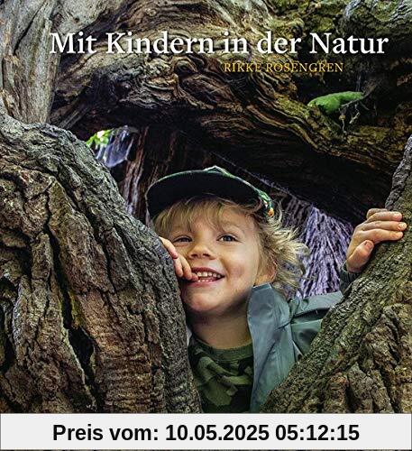 Mit Kindern in der Natur: Waldpädagogik auf Grundlage der Waldorferziehung.