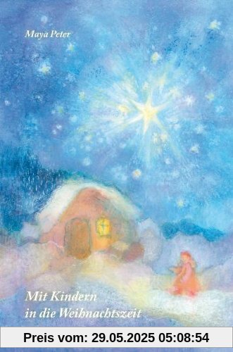 Mit Kindern in die Weihnachtszeit: Geschichten, Gedichte, Legenden Mit Kindern in die Weihnachtszeit: Geschichten, Gedichte, Legenden