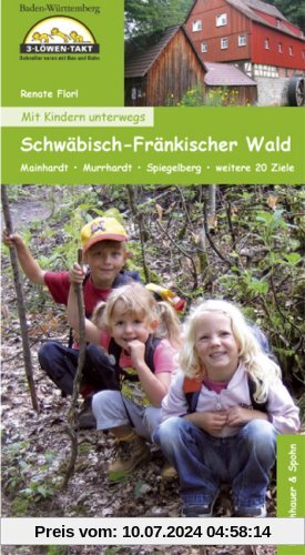Mit Kindern unterwegs Schwäbisch-Fränkischer Wald: Mainhardt - Murrhardt - Spiegelberg - weitere 20 Ziele