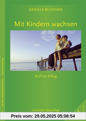 Mit Kindern wachsen: NLP im Alltag. Erweiterte Neuauflage