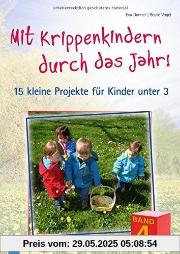 Mit Krippenkindern durch das Jahr - Band 4: 15 kleine Projekte für Kinder unter 3