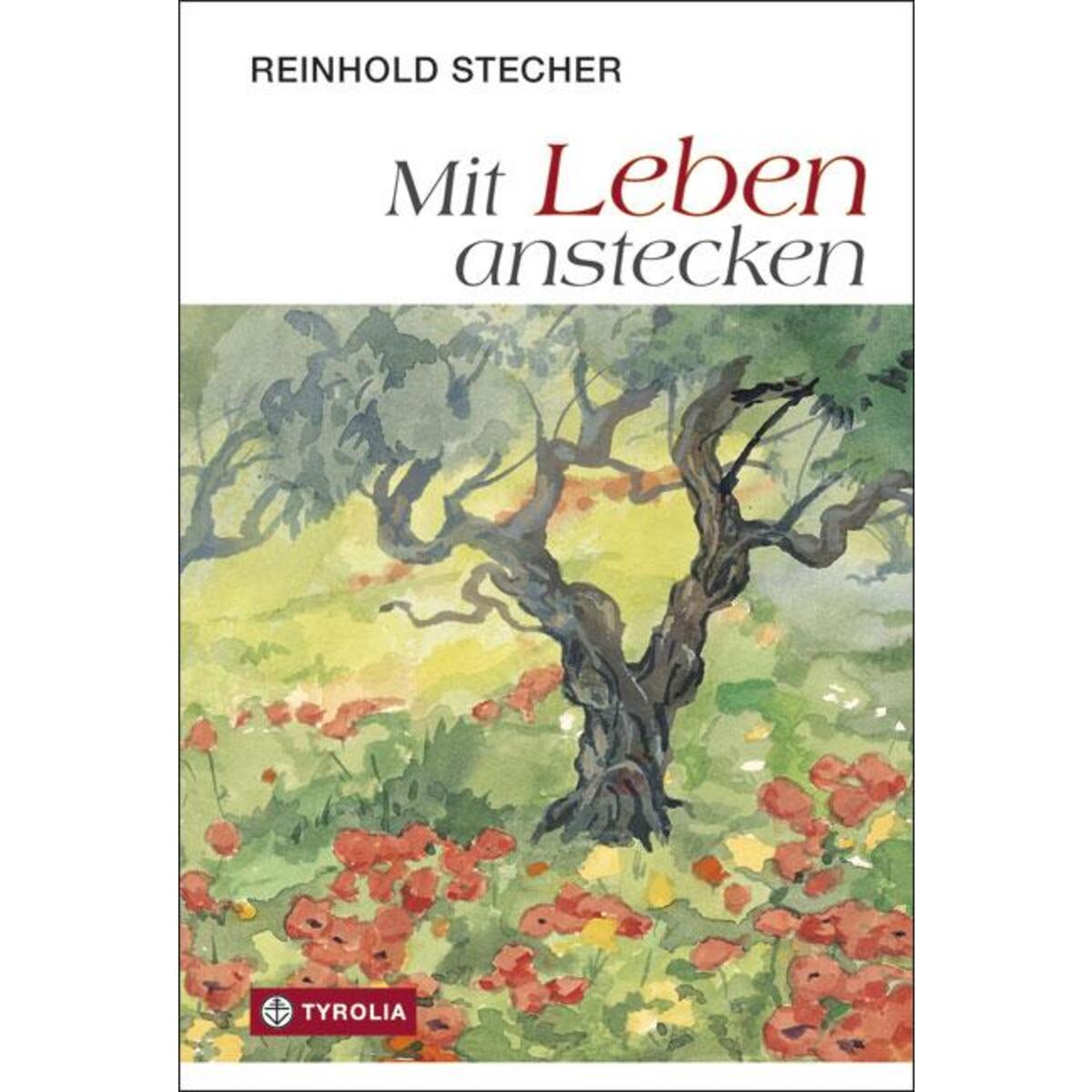 Mit Leben anstecken Mit Leben anstecken von Tyrolia Verlagsanstalt Gm