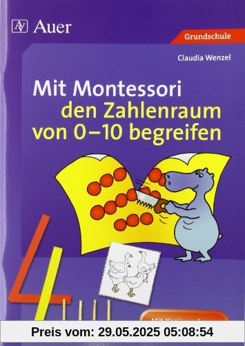 Mit Montessori den Zahlenraum von 0 - 10 begreifen Mit Montessori den Zahlenraum von 0 - 10 begreifen