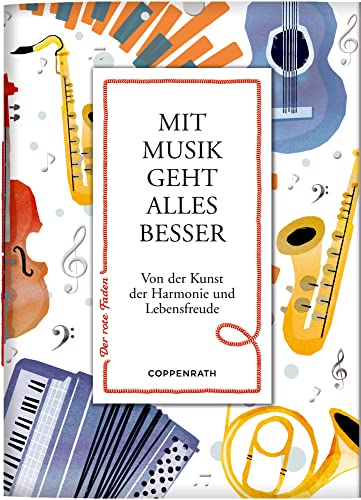 Mit Musik geht alles besser: Von der Kunst der Harmonie und Lebensfreude (Der rote Faden)