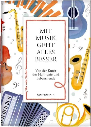 Mit Musik geht alles besser: Von der Kunst der Harmonie und Lebensfreude (Der rote Faden)