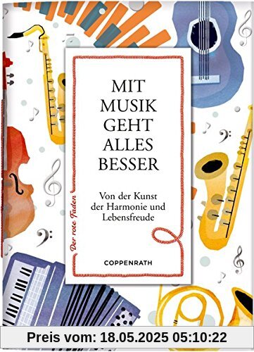 Mit Musik geht alles besser: Von der Kunst der Harmonie und Lebensfreude (Der rote Faden)