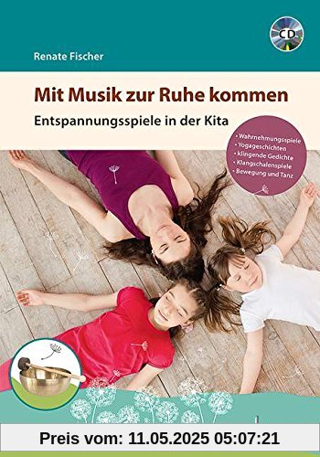 Mit Musik zur Ruhe kommen: Entspannungsspiele in der Kita. Ausgabe mit CD.
