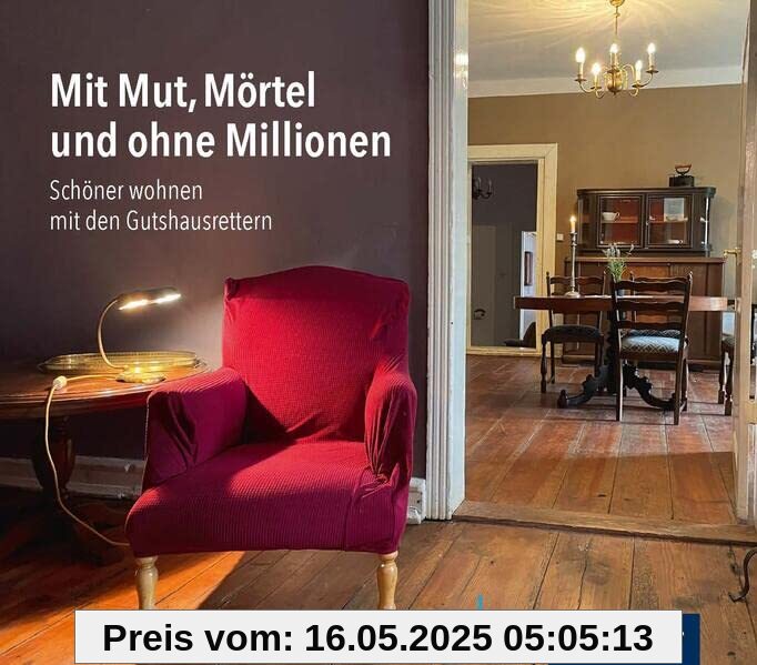 Mit Mut, Mörtel und ohne Millionen: Schöner wohnen mit den Gutshausrettern