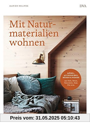 Mit Naturmaterialien wohnen: Möbel, Accessoires, Wände & Böden aus Holz, Beton, Naturstein, Sisal, Filz uvm. Mit Naturmaterialien wohnen: Möbel, Accessoires, Wände & Böden aus Holz, Beton, Naturstein, Sisal, Filz uvm.
