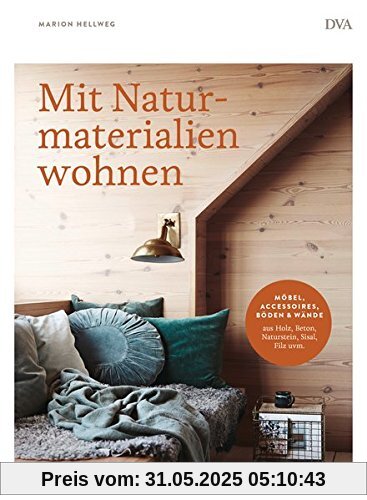 Mit Naturmaterialien wohnen: Möbel, Accessoires, Wände & Böden aus Holz, Beton, Naturstein, Sisal, Filz uvm.