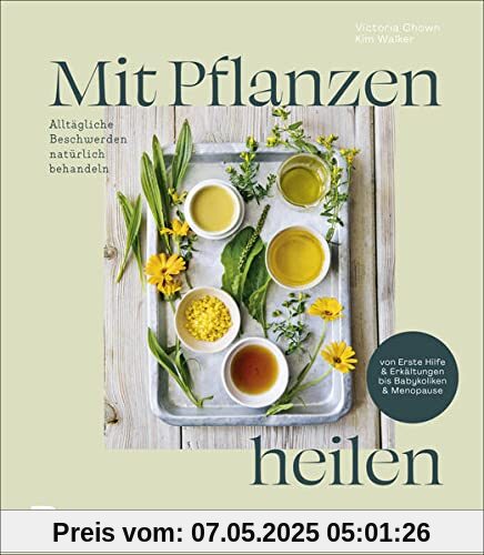 Mit Pflanzen heilen: Alltägliche Beschwerden natürlich behandeln von Erste Hilfe & Erkältungen bis Babykoliken & Menopause Mit Pflanzen heilen: Alltägliche Beschwerden natürlich behandeln von Erste Hilfe & Erkältungen bis Babykoliken & Menopause