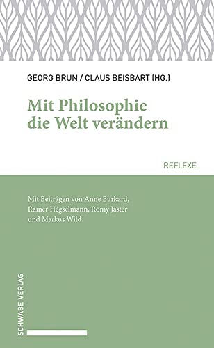 Mit Philosophie die Welt verändern: In Bildung und Öffentlichkeit (Schwabe reflexe)