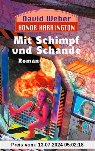 Mit Schimpf und Schande: Honor Harrington, Bd. 4. Roman