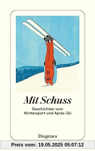 Mit Schuss: Geschichten vom Wintersport und Après-Ski (detebe)