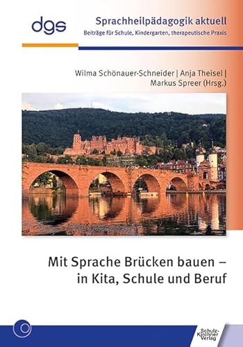 Mit Sprache Brücken bauen – in Kita, Schule und Beruf (Sprachheilpädagogik aktuell: Beiträge für Schule, Kindergarten, therapeutische Praxis) von Schulz-Kirchner Verlag Gm