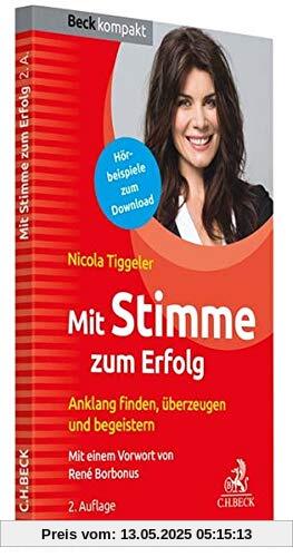 Mit Stimme zum Erfolg: Anklang finden, überzeugen und begeistern! (Beck kompakt)