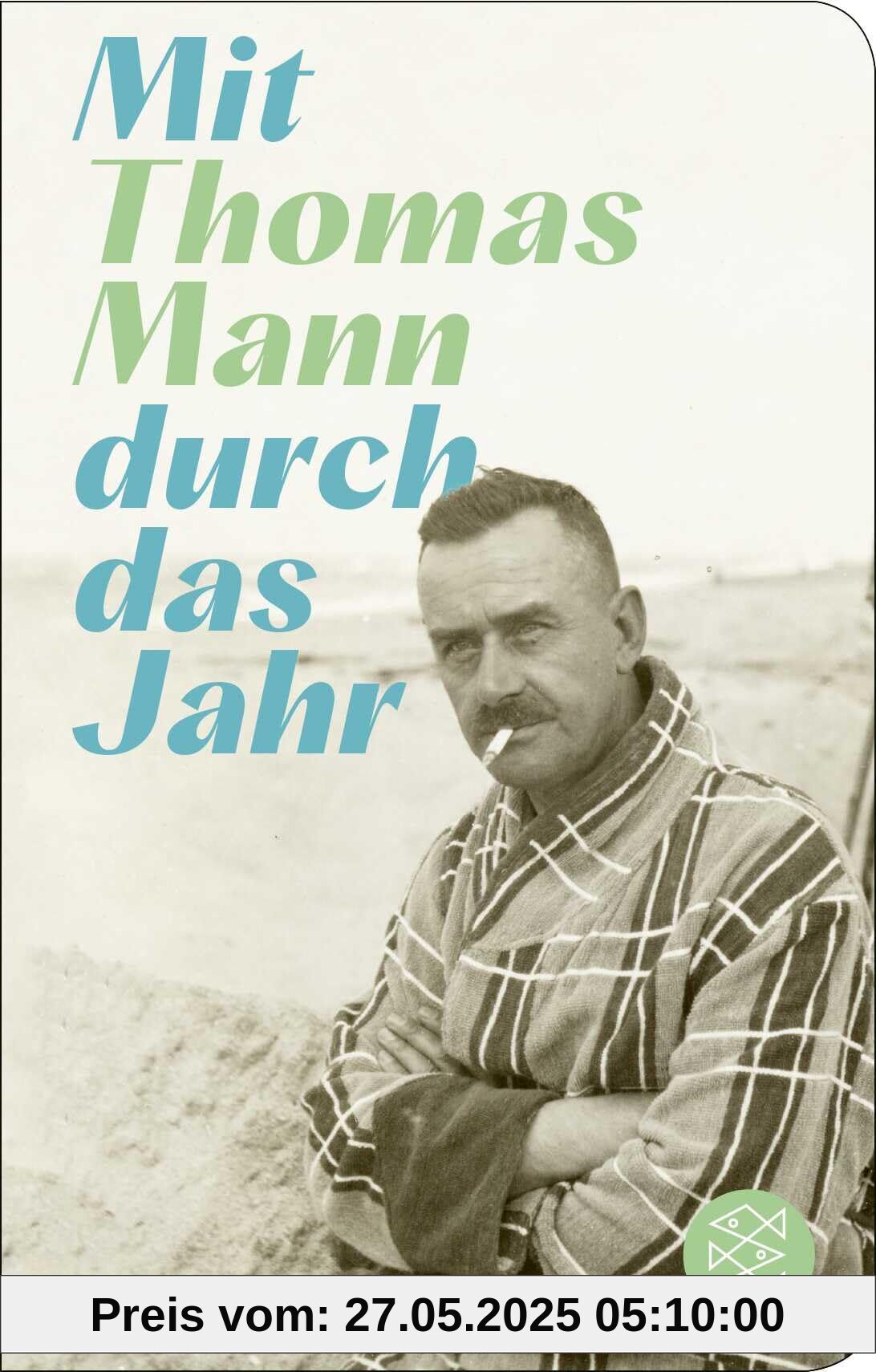Mit Thomas Mann durch das Jahr: Herausgegeben von Felix Lindner