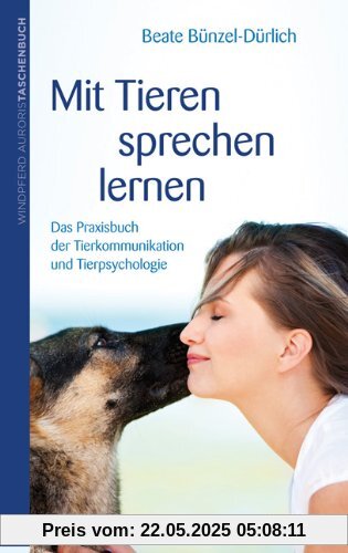 Mit Tieren sprechen lernen - Das Praxisbuch der Tierkommunikation und Tierpsychologie