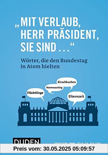 „Mit Verlaub, Herr Präsident, Sie sind ...“: Wörter, die den Bundestag in Atem hielten
