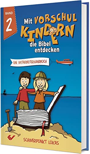 Mit Vorschulkindern die Bibel entdecken Band 2: Ein Mitarbeiterhandbuch - Schwerpunkt Lukas-Evangelium Mit Vorschulkindern die Bibel entdecken Band 2: Ein Mitarbeiterhandbuch - Schwerpunkt Lukas-Evangelium von CHRISTLICHE VERLAGSGESELLSCHAFT