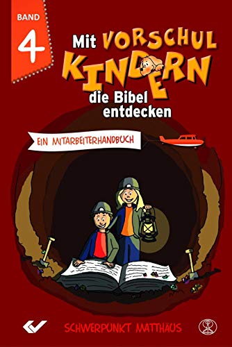 Mit Vorschulkindern die Bibel entdecken Band 4: Ein Mitarbeiterhandbuch - Schwerpunkt Matthäusevangelium