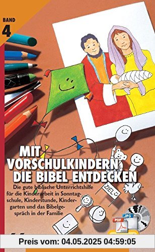 Mit Vorschulkindern die Bibel entdecken Bd. 4: mit CD-ROM