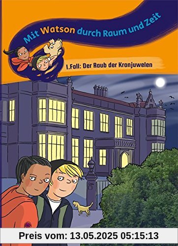 Mit Watson durch Raum und Zeit – 1. Fall: Der Raub der Kronjuwelen: Dreifach differenzierte Lesereisen für die ganze Klasse