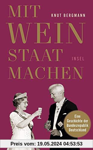 Mit Wein Staat machen: Eine Geschichte der Bundesrepublik Deutschland (insel taschenbuch)