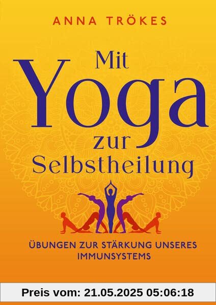 Mit Yoga zur Selbstheilung: Übungen zur Stärkung unseres Immunsystems