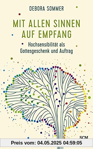Mit allen Sinnen auf Empfang: Hochsensibilität als Gottesgeschenk und Auftrag