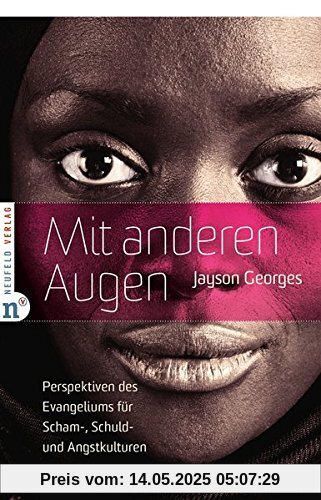 Mit anderen Augen: Perspektiven des Evangeliums für Scham-, Schuld- und Angstkulturen