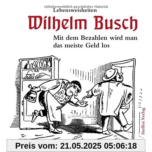 Mit dem Bezahlen wird man das meiste Geld los: Lebensweisheiten Mit dem Bezahlen wird man das meiste Geld los: Lebensweisheiten