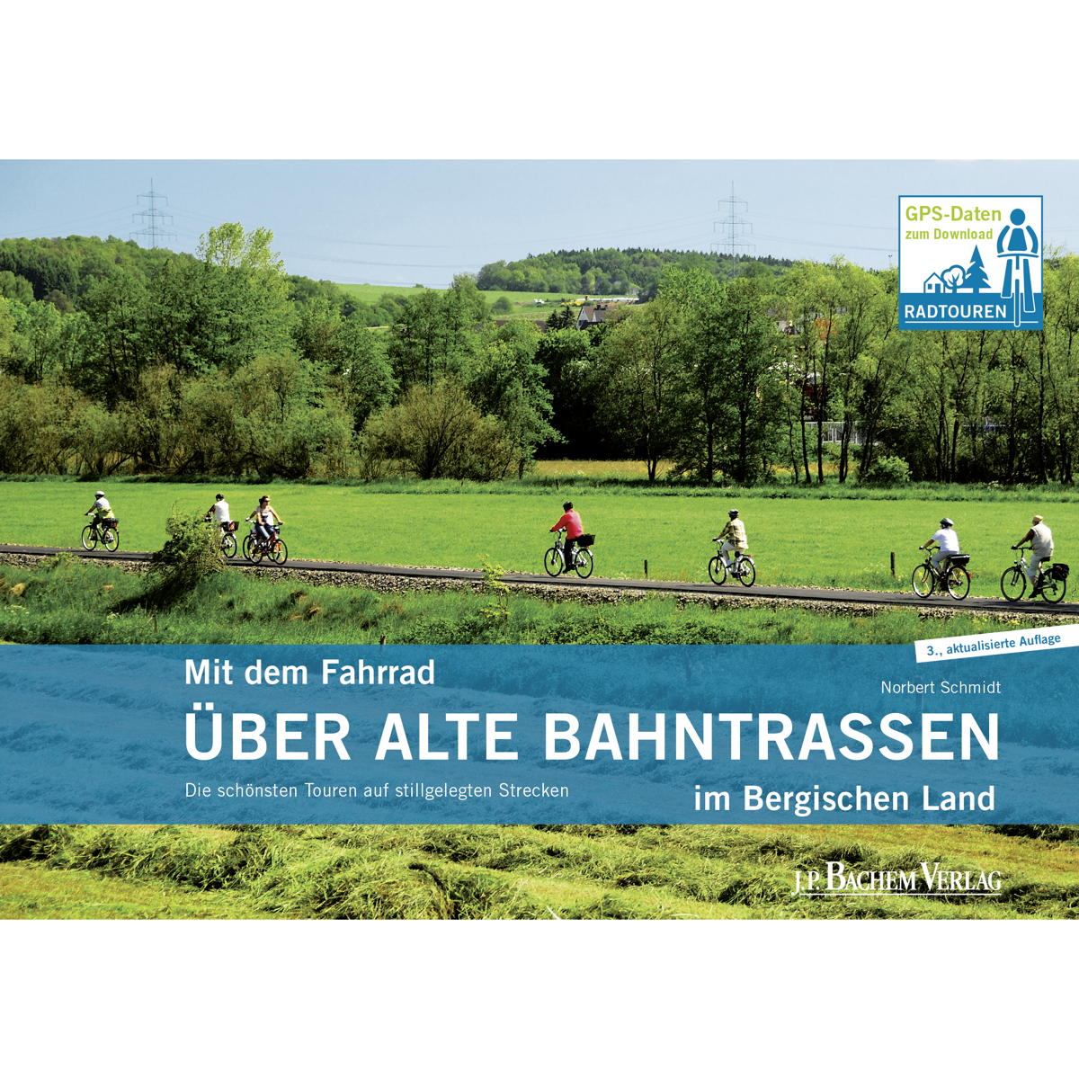 Mit dem Fahrrad über alte Bahntrassen im Bergischen Land Mit dem Fahrrad über alte Bahntrassen im Bergischen Land von Bachem J.P. Verlag