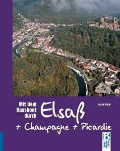 Mit dem Hausboot durch Elsass, Champagne/Ardennen und Picardie von Edition Hausboot Böckl
