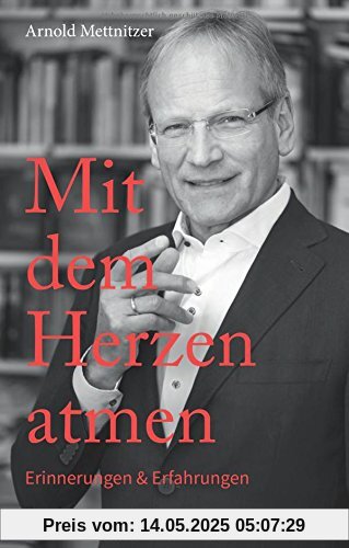 Mit dem Herzen atmen: Erinnerungen und Erfahrungen