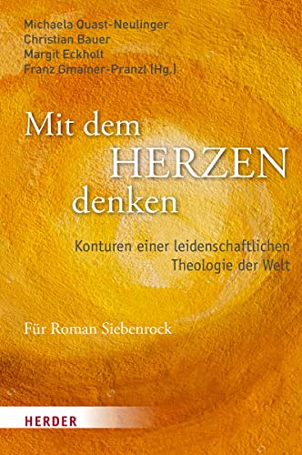 Mit dem Herzen denken: Konturen einer leidenschaftlichen Theologie der Welt von Herder Verlag GmbH