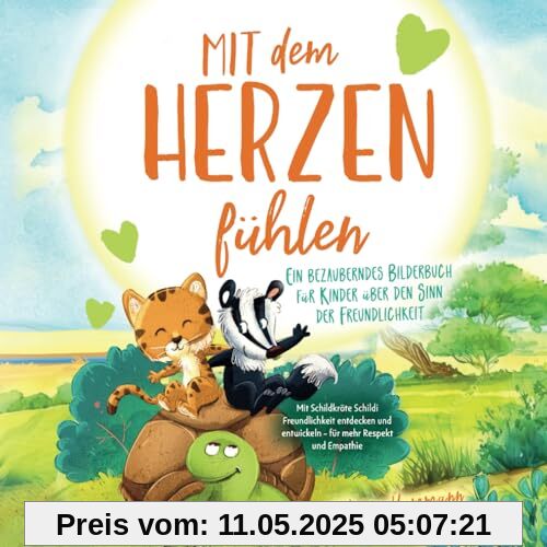 Mit dem Herzen fühlen – Ein bezauberndes Bilderbuch für Kinder über den Sinn der Freundlichkeit: Mit Schildkröte Schildi Freundlichkeit entdecken und entwickeln – für mehr Respekt und Empathie
