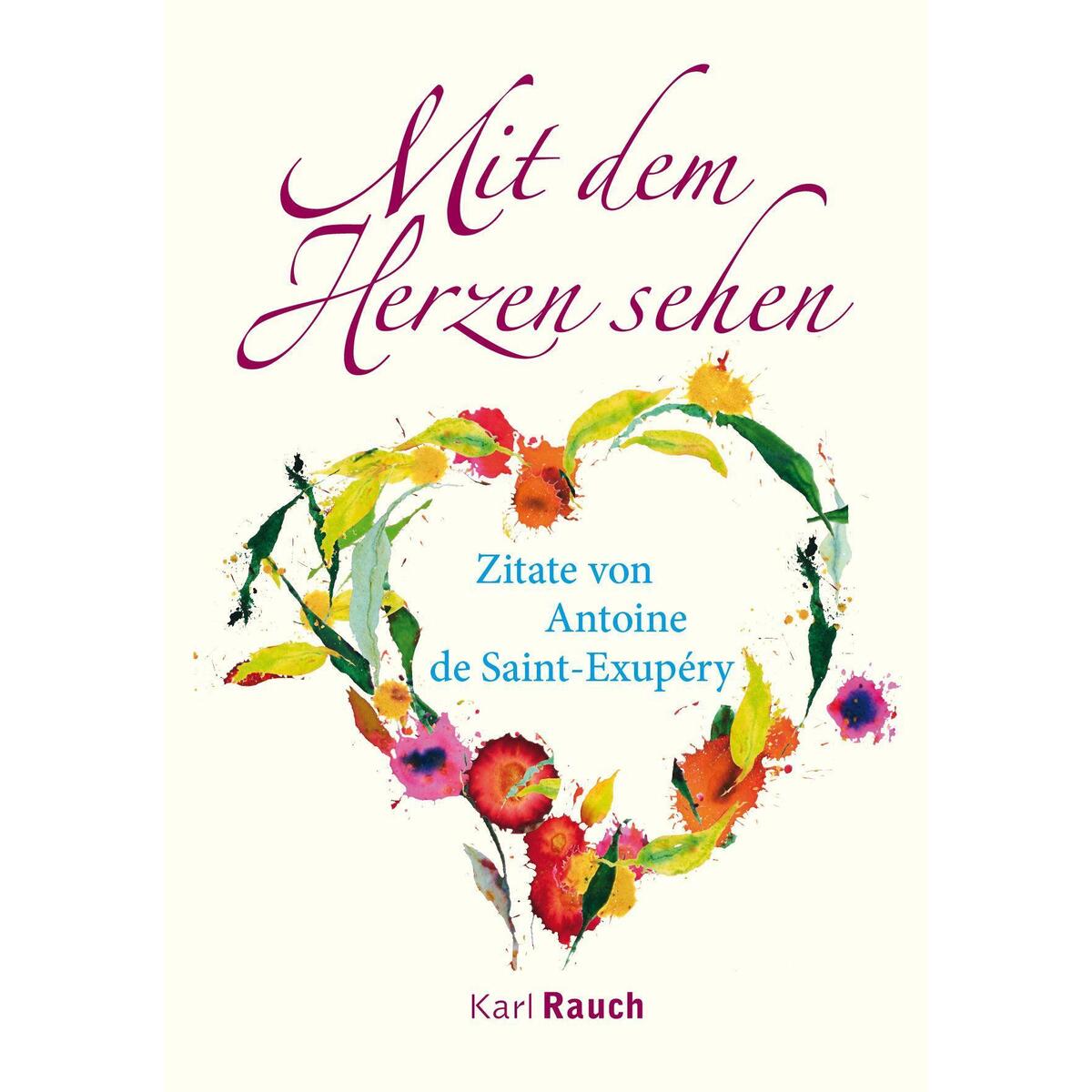 Mit dem Herzen sehen von Rauch, Karl Verlag