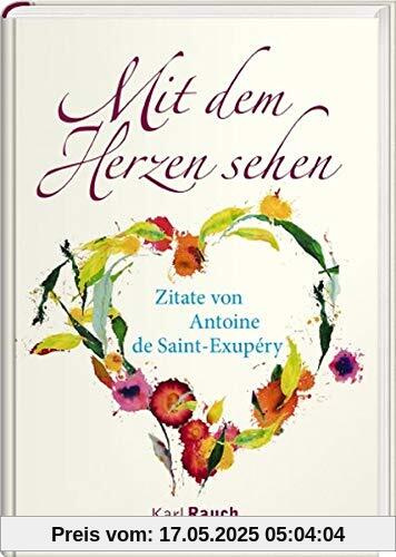 Mit dem Herzen sehen: Zitate von Antoine de Saint-Exupéry