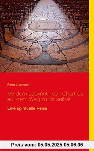 Mit dem Labyrinth von Chartres auf dem Weg zu dir selbst: Eine spirituelle Reise
