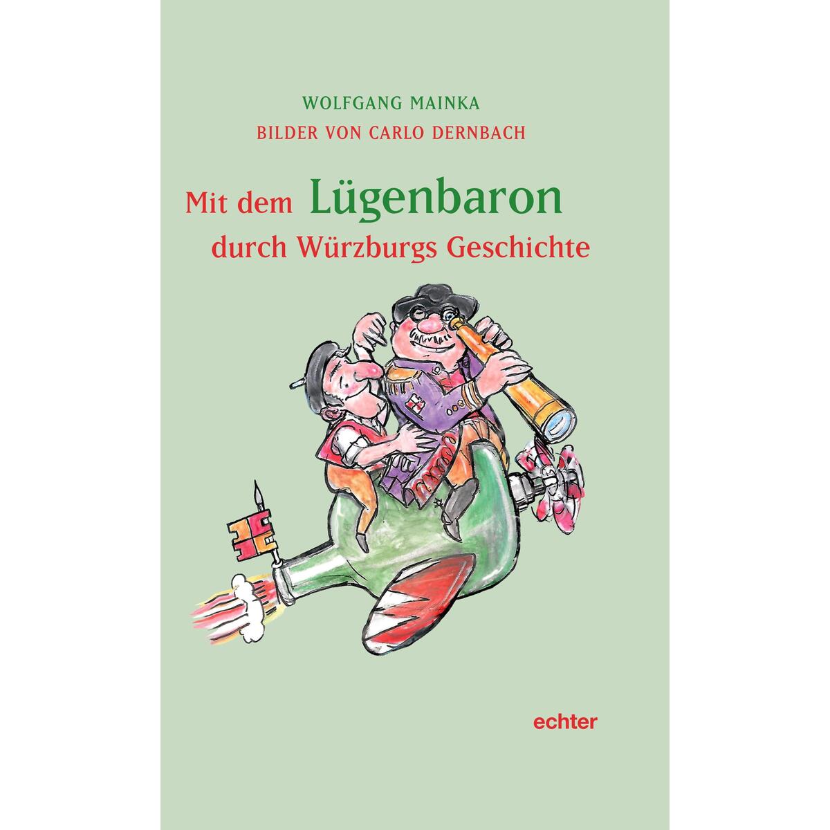 Mit dem Lügenbaron durch Würzburgs Geschichte Mit dem Lügenbaron durch Würzburgs Geschichte von Echter Verlag GmbH