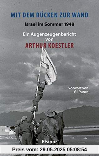 Mit dem Rücken zur Wand: Israel im Sommer 1948: Ein Augenzeugenbericht Mit dem Rücken zur Wand: Israel im Sommer 1948: Ein Augenzeugenbericht