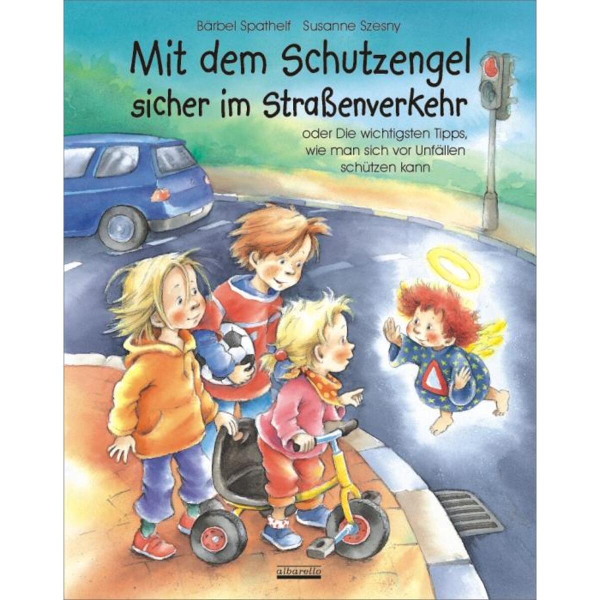 Mit dem Schutzengel sicher im Straßenverkehr Mit dem Schutzengel sicher im Straßenverkehr von Albarello Verlag GmbH