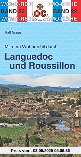 Mit dem Wohnmobil durch Languedoc und Roussillon: Südfrankreich - zwischen Rhone und Pyrenäen (Womo-Reihe)