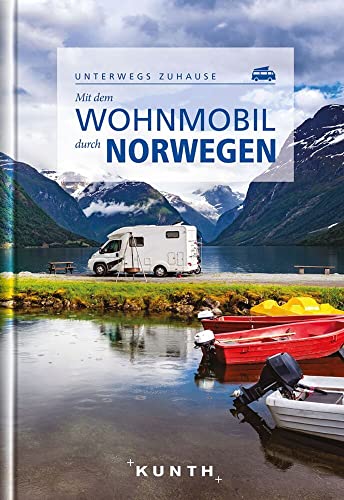 KUNTH Mit dem Wohnmobil durch Norwegen: Unterwegs zuhause (KUNTH Mit dem Wohnmobil unterwegs) KUNTH Mit dem Wohnmobil durch Norwegen: Unterwegs zuhause (KUNTH Mit dem Wohnmobil unterwegs)