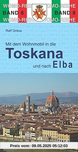 Mit dem Wohnmobil durch die Toskana und nach Elba (Womo-Reihe)