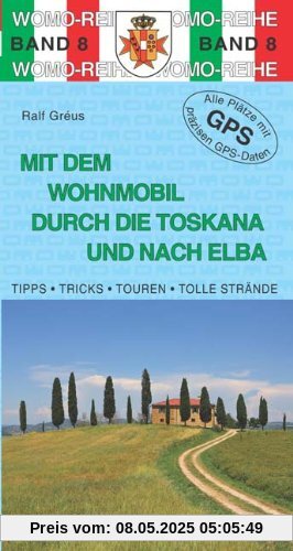 Mit dem Wohnmobil durch die Toskana und nach Elba Mit dem Wohnmobil durch die Toskana und nach Elba